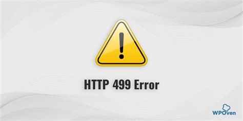How to Resolve the HTTP 499 Error .